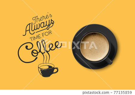 Vector 3d Realistic Black Ceramic Porcelain Mug with Foam Coffee - Capuchino, Latte, Americano. Coffee Cup with Typography Quote, Phrase about Coffee. Stock Illustration. Design Template. Top View 77135859