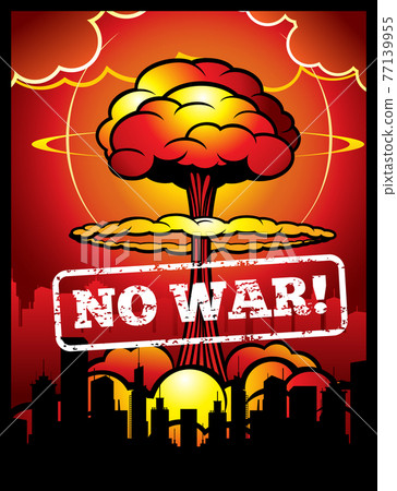 Vintage no war poster with explosion of atomic bomb and nuclear mushroom. World armageddon background Vintage no war poster with explosion of atomic bomb and nuclear mushroom. World armageddon background 77139955