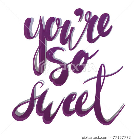 You are so sweet. typography design with... - Stock Illustration ...