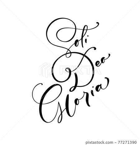 Christian vector calligraphy lettering text Soli Deo Gloria. One of five points of the foundation of Protestant theology. Sola Scriptura, Sola Gratia, Solus Christus, Sola Fide, Soli Deo Gloria 77271390