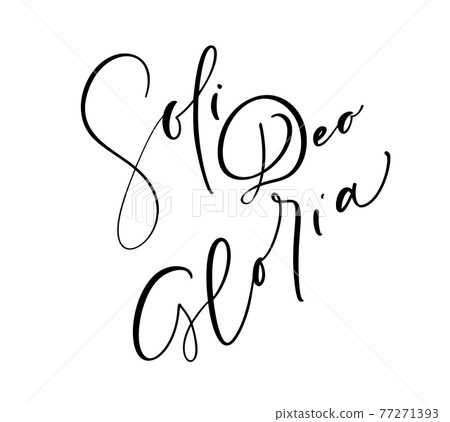 Christian vector calligraphy lettering text Soli Deo Gloria. One of five points of the foundation of Protestant theology. Sola Scriptura, Sola Gratia, Solus Christus, Sola Fide, Soli Deo Gloria 77271393