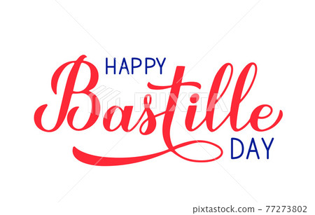 Happy Bastille Day. Calligraphy hand lettering isolated on white. French national holiday celebration. Vector template for typography poster, banner, party invitation, greeting card, flyer, sticker 77273802