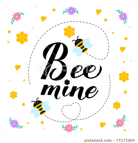 Funny Valentines Day card. Bee Mine calligraphy hand lettering with cute cartoon bees, honeycombs, hearts and flowers. Vector template for banner, poster, flyer, sticker, postcard, t-shirt, etc 77273804