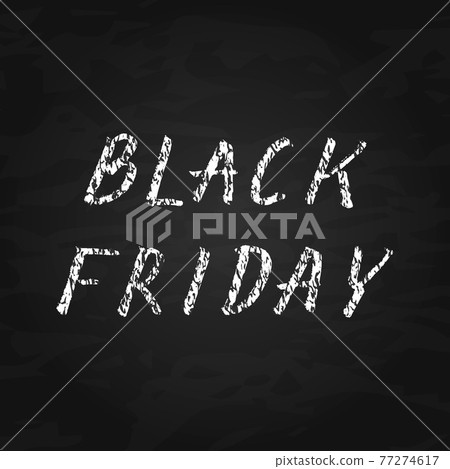 Black Friday written on chalkboard background. Seasonal sale banner. Imitation of chalk lettering. Grunge dirty hand drawn vector illustration. Black Friday written on chalkboard background. Seasonal sale banner. Imitation of chalk lettering. Grunge dirty hand drawn vector illustration. 77274617