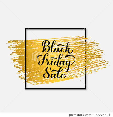 Black Friday Sale calligraphy hand lettering on gold brush stroke. Seasonal shopping sign. Easy to edit vector template for logo design, advertising poster, banner, flyer, etc. 77274621