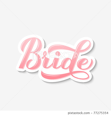 Bride calligraphy hand lettering isolated on white. Perfect sticker for bridal shower, wedding, bachelorette party, hen party. Vector template for t-shirt, banner, typography poster, card. 77275354