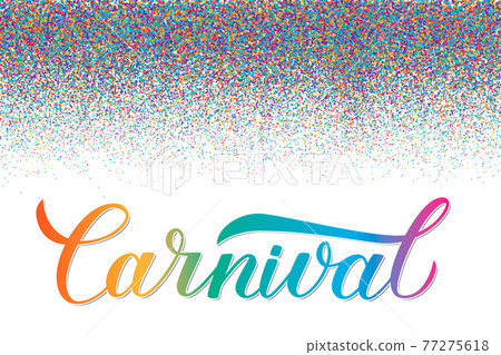 Carnival calligraphy lettering with colorful confetti. Masquerade party poster or invitation. Vector illustration. Easy to edit template for carnival of Venice, Brazil, New Orleans, Nice, Oruro, etc. 77275618