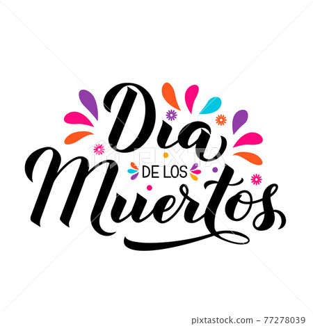 Dia de los Muertos calligraphy hand lettering isolated on white. Mexican holiday Day of the Dead greeting card. Easy to edit template for typography poster, banner, poster, t-shirt, party invitation. Dia de los Muertos calligraphy hand lettering isolated on white. Mexican holiday Day of the Dead greeting card. Easy to edit template for typography poster, banner, poster, t-shirt, party invitation. 77278039