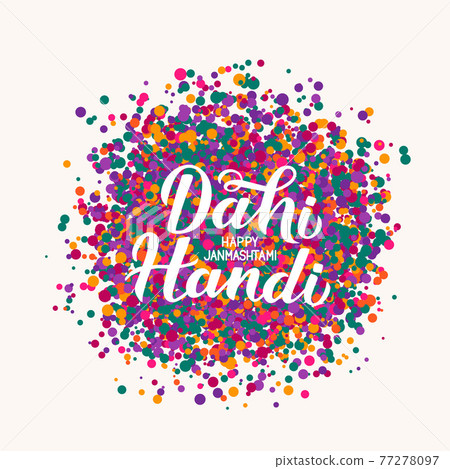 Dahi Handi hand lettering with colorful dots confetti. Traditional Indian festival Janmashtami vector illustration. Easy to edit template for typography poster, banner, flyer, invitation, etc. 77278097