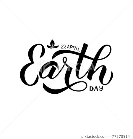 Earth Day calligraphy hand lettering isolated on white. Typography poster template. Easy to edit vector element of design for banner, logo, flyer, t-shot, mug, greeting card, brochure. 77278514