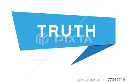 Blue color speech banner with word truth on white background Blue color speech banner with word truth on white background 77342749