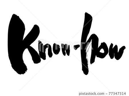 Know-how ・ ・ ・ Character calligraphy brush character 77347314