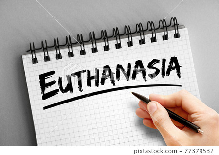 Euthanasia text on notepad, concept background Euthanasia text on notepad, concept background 77379532
