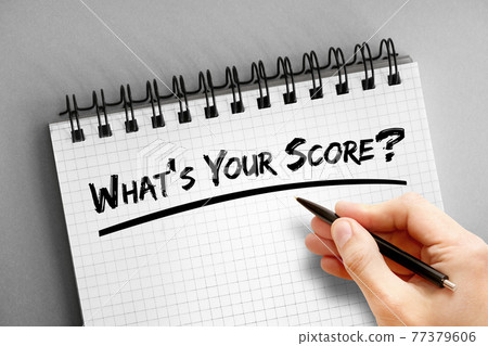 Whats Your Score? text on notepad, concept background Whats Your Score? text on notepad, concept background 77379606