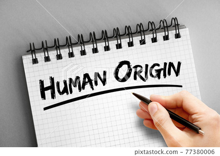 Human origin text on notepad, concept background Human origin text on notepad, concept background 77380006