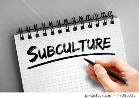 Subculture text on notepad, concept background Subculture text on notepad, concept background 77380335