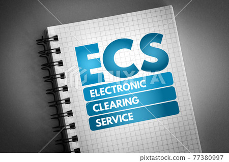 ECS - Electronic Clearing Service acronym on notepad, business concept background ECS - Electronic Clearing Service acronym on notepad, business concept background 77380997