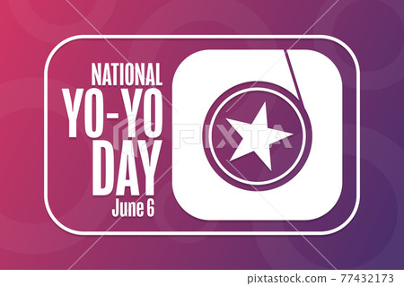 National Yo-Yo Day. June 6. Holiday concept. Template for background, banner, card, poster with text National Yo-Yo Day. June 6. Holiday concept. Template for background, banner, card, poster with text 77432173