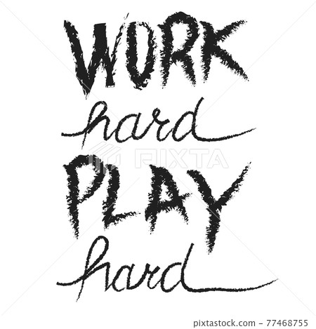 Work Hard Play Hard motivational quote, hand written lettering positive phrase in vector. 77468755
