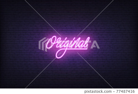 Original neon sign. Glowing neon lettering Original template 77487416