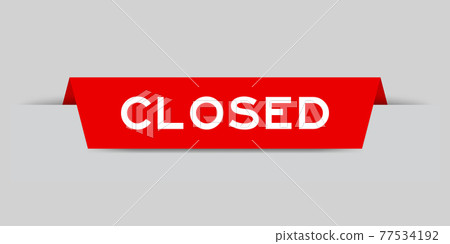 Red color inserted label with word closed on gray background 77534192