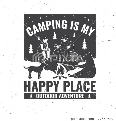 Camping is my happy place. Vector illustration Concept for shirt or logo, print, stamp or tee. Vintage typography design with campfire, bear, dog, girl, man with guitar and forest silhouette. Camping is my happy place. Vector illustration Concept for shirt or logo, print, stamp or tee. Vintage typography design with campfire, bear, dog, girl, man with guitar and forest silhouette. 77632609