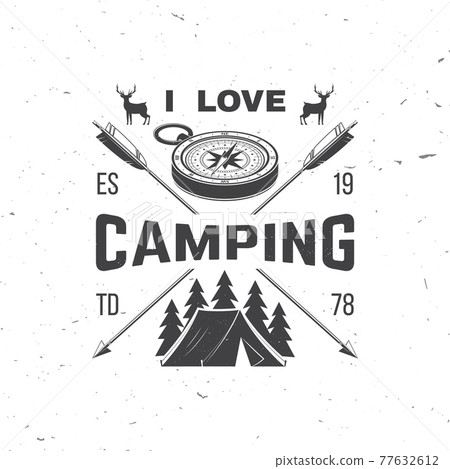I love camping. Camping quote. Vector illustration Concept for shirt or logo, print, stamp or tee. Vintage typography design with 3d compass, tent and forest silhouette. Summer camp. I love camping. Camping quote. Vector illustration Concept for shirt or logo, print, stamp or tee. Vintage typography design with 3d compass, tent and forest silhouette. Summer camp. 77632612