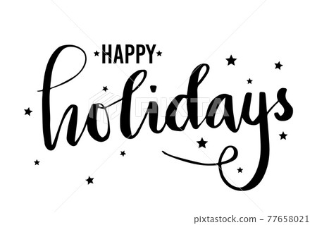 Happy holidays letter. Calligraphy for poster, background, postcard, banner, window. Print on cup bag shirt package balloon. 77658021