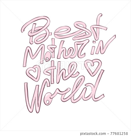 Happy mothers day design elements. Best mother in the world - hand drawn lettering. 77681258