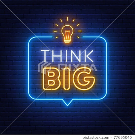 Think Big neon sign on brick wall background. Think Big neon sign on brick wall background. 77695040