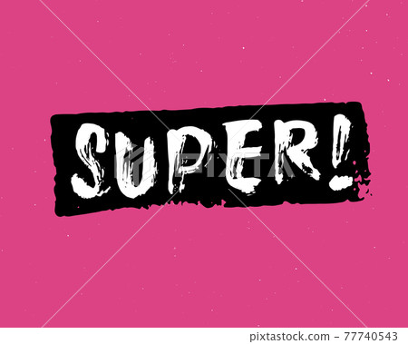 Super lettering handwritten sign, Hand drawn grunge calligraphic text. Vector illustration 77740543