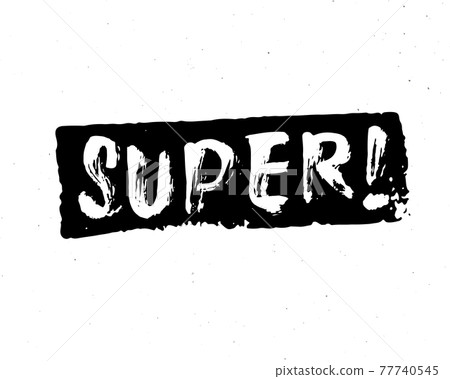 Super lettering handwritten sign, Hand drawn grunge calligraphic text. Vector illustration Super lettering handwritten sign, Hand drawn grunge calligraphic text. Vector illustration 77740545