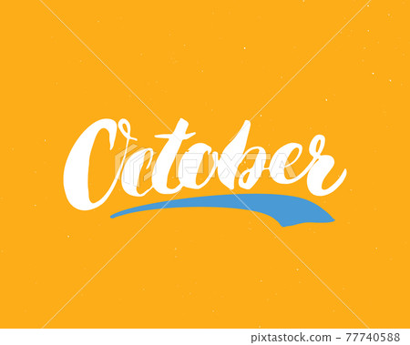 October lettering handwritten sign, Hand drawn grunge calligraphic text. Vector illustration 77740588
