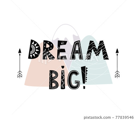 Nursery poster with mountains, arrows, and hand drawn letters Dream big. Vector printable print, scandinavian style Nursery poster with mountains, arrows, and hand drawn letters Dream big. Vector printable print, scandinavian style 77839546