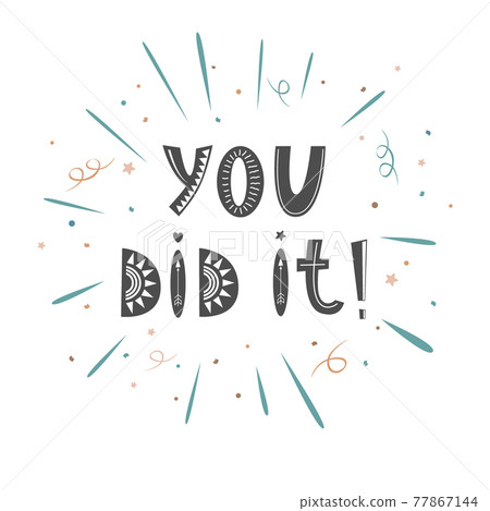 You did it lettering in Scandinavian style. Hand drawn invitation print for card, design element. Vector illustration, isolated on white You did it lettering in Scandinavian style. Hand drawn invitation print for card, design element. Vector illustration, isolated on white 77867144