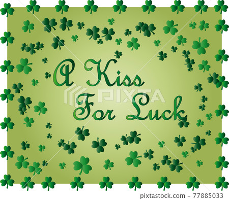 Saint Patrick's Day greeting card with sparkled green clover leaves and text. Inscription - A Kiss For Luck Saint Patrick's Day greeting card with sparkled green clover leaves and text. Inscription - A Kiss For Luck 77885033