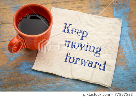 Keep moving forward reminder Keep moving forward reminder 77897588