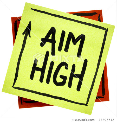 Aim high motivational reminder or advice 77897742