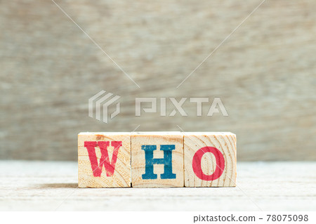 Alphabet letter block in word who on wood background 78075098