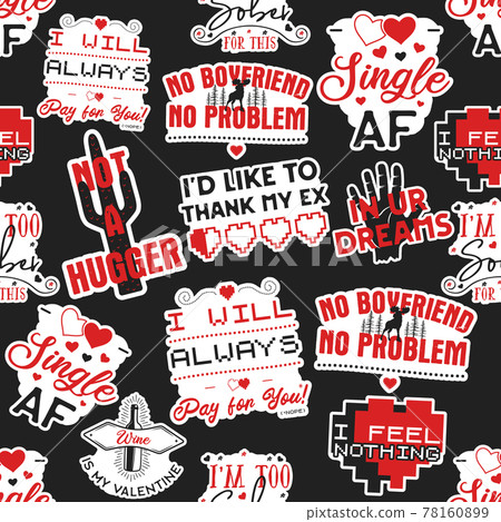 Valentine's day sarcastic pattern. In your dreams, no boyfriend no problem, I would like to thank my ex quotes seamless background. Sarcasm wallpaper with hearts, wine bottles, cactus. Stock vector 78160899