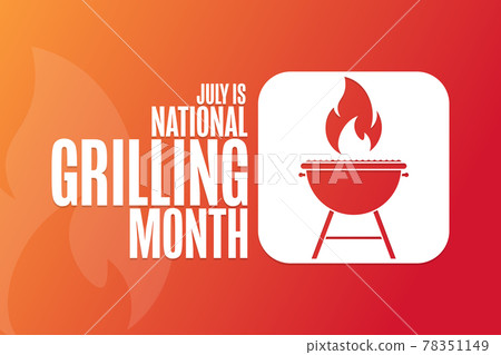 July is National Grilling Month. Holiday... - Stock Illustration ...