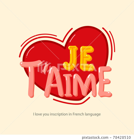 Inscription "I Love You" in French language hand-drawn in cartoon style for posters, greeting card, stickers, print. 78428510