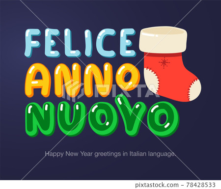Happy New Year greetings in Italian language in cartoon style. Inscriptions "Happy New Year" in Italian language for posters, greeting card, stickers or prints. 78428533