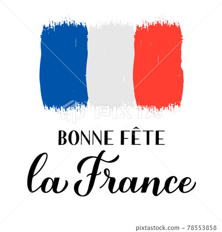 Bon Fete la France Congratulations France calligraphy lettering in French language with brush stroke tricolor flag. Bastille Day vector banner 78553858