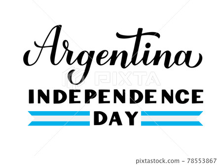 Argentina Independence Day lettering. National holiday celebrated on July 9. Vector template for typography poster, banner, greeting card, flyer, etc Argentina Independence Day lettering. National holiday celebrated on July 9. Vector template for typography poster, banner, greeting card, flyer, etc 78553867