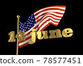 USA Flag Day . United States of America national . Stars and Stripes. 14 June American great Old Glory holiday. 3d illustration. Golden lettering on the background of a flying flag 78577451