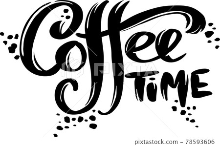 Coffee time banner. Modern brush imitation lettering. Calligraphy poster. Vector illustration. 78593606