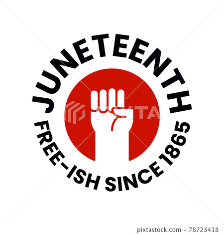 Juneteenth Freedom Day. Free-ish since 1865. Clenched fist in air. June 19 Jubilee, Liberationand and Emancipation Day 78723418