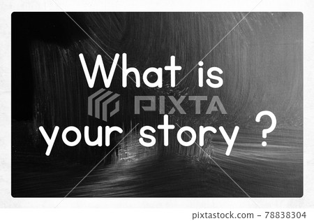 what is your story? what is your story? 78838304