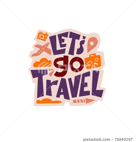 Travel inspiration quote. Positive phrase about trip and adventure. Travel inspiration quote. Positive phrase about trip and adventure. 78840297